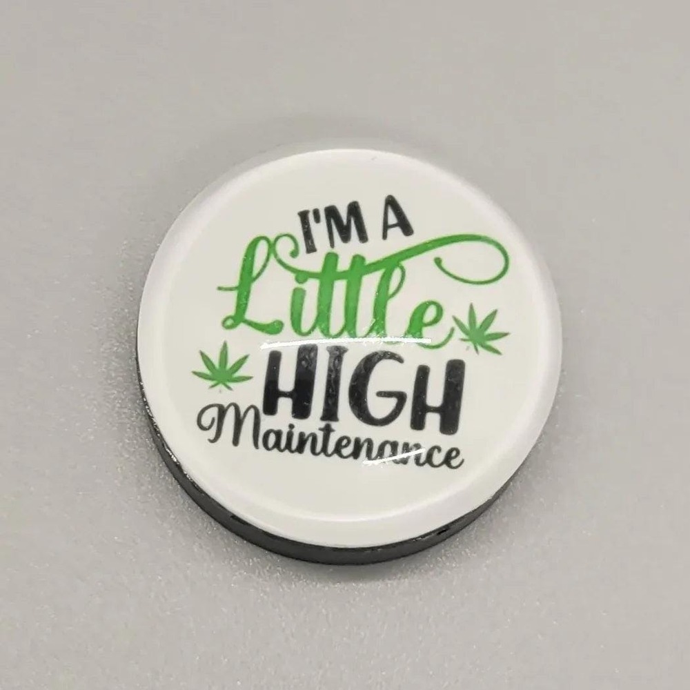Heavy Duty Magnet, High Maintenance Weed, Stoner Gift